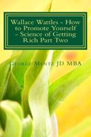 Wallace Wattles - How to Promote Yourself - Science of Getting Rich Part Two