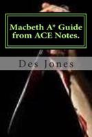 Macbeth. A* Guide from Ace Notes.