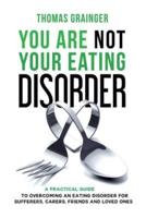 You Are Not Your Eating Disorder