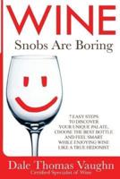 Wine Snobs Are Boring