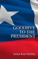 Goodbye to the President