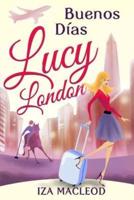 Buenos Días Lucy London