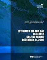 Outer Continental Shelf Estimated Oil and Gas Reserves Gulf of Mexico December 31, 2006