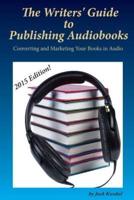 The Writers' Guide to Publishing Audiobooks
