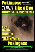 Pekingese, Pekingese Dog, Pekingese Training Think Like a Dog But Don't Eat Your Poop! Breed Expert Pekingese Training