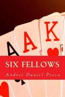 Six Fellows