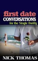 First Date Conversations for the Single Daddy