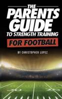 The Parents Guide To Strength Training For Football