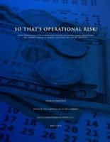 So That's Operational Risk! (How Operational Risk in Mortgage-Backed Securities Almost Destroyed the World?s Financial Markets and What We Can Do About It)
