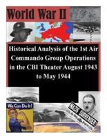 Historical Analysis of the 1st Air Commando Group Operations in the Cbi Theater August 1943 to May 1944