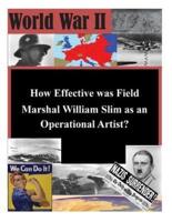 How Effective Was Field Marshal William Slim as an Operational Artist?