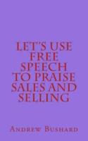 Let's Use Free Speech to Praise Sales and Selling