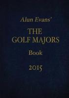 Alun Evans' the Golf Majors Book, 2015