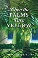 When The Palms Turn Yellow