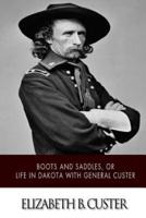 "Boots and Saddles," or Life in Dakota With General Custer