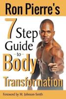 Ron Pierre's 7 Step Guide to Body Transformation