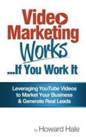 Video Marketing Works... If You Work It!