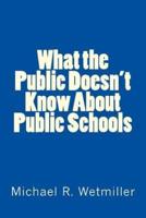 What the Public Doesn't Know About Public Schools
