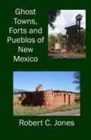 Ghost Towns, Forts and Pueblos of New Mexico