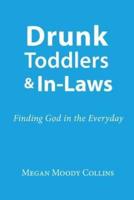 Drunk Toddlers and In-Laws