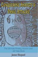 Conquering Anxiety and Panic Attacks!