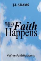 When Faith Happens