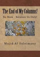 The End of My Columns!