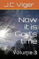 Now Its God's Time Volume 3