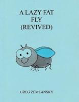 A Lazy Fat Fly (Revived)