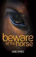 Beware of the Horse