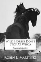 Wild Horses Don't Stop at Whoa