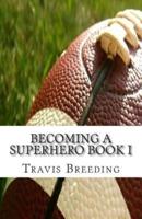 Becoming a Superhero Book I