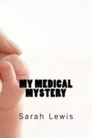 My Medical Mystery