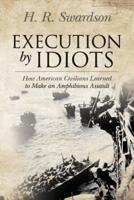 Execution by Idiots