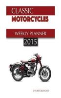 Classic Motorcycles Weekly Planner 2015