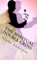 The Spiritual Double Cross