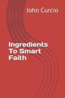 Ingredients To Smart Faith