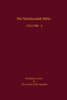 The Melchizedek Bible, Volume 6
