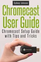 Chromecast User Guide