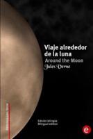 Viaje Alrededor De La Luna/Around the Moon: Edicion Bilingue/Bilingual Edition