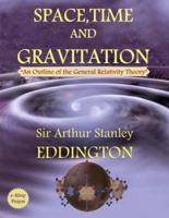 Space, Time and Gravitation: "An Outline of the General Relativity Theory"