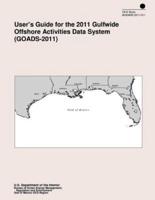User's Guide for the 2011 Gulfwide Offshore Activities Data System (Goads-2011)