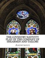 The Coventry Nativity Play of the Company of Shearmen and Tailors