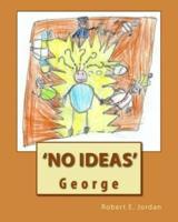 'No Ideas' George