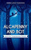 Alcapenny and Bot and the Treacherous Forest