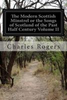 The Modern Scottish Minstrel or the Songs of Scotland of the Past Half Century Volume II