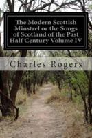 The Modern Scottish Minstrel or the Songs of Scotland of the Past Half Century Volume IV
