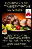 Grandma's Guide to Healthy Eating on a Budget - Healthy Old-Time and Traditional