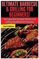Ultimate Barbecue and Grilling for Beginners