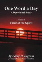 One Word a Day A Devotional Study - Volume 1 Fruit of the Spirit